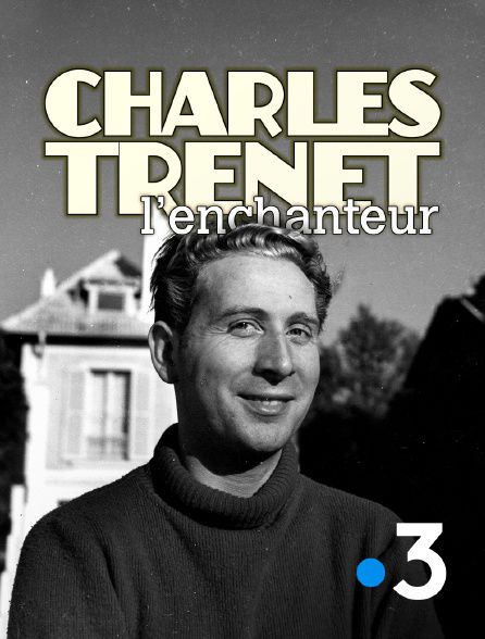 Charles Trenet l'enchanteur - Documentaire (2020)