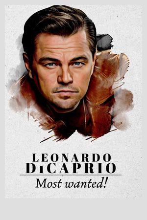 Leonardo DiCaprio: Most Wanted! - Documentaire TV (2021)