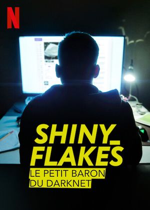 Shiny_Flakes : Le petit baron du darknet - Documentaire (2021)